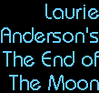 Laurie Anderson's The End of the Moon