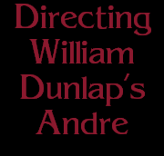Directing
William
Dunlap's
"Andre"